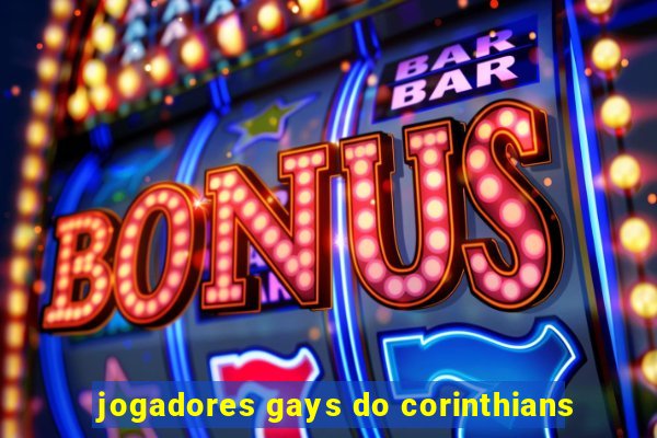 jogadores gays do corinthians